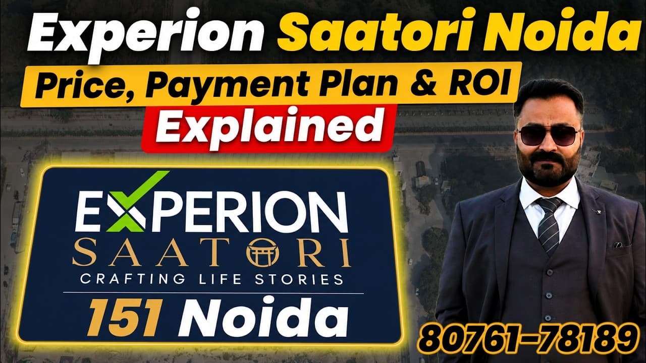 Experion Saatori Sector 151 Noida | Full Review: Location, Price, ROI & Honest Verdict
